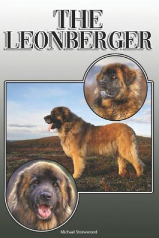 Kniha The Leonberger: A Complete and Comprehensive Owners Guide to: Buying, Owning, Health, Grooming, Training, Obedience, Understanding and Michael Stonewood