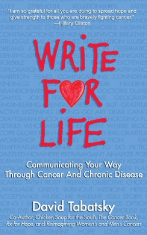 Carte Write for Life: Communicating Your Way Through Cancer and Chronic Disease David Tabatsky