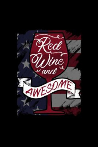 Kniha Red Wine and Awesome: 120 Pages, Soft Matte Cover, 6 x 9 Next Design Publishing