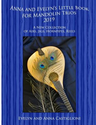 Libro Anna's and Evelyn's Little Book for Mandolin Trios 2019: 50 Tunes for Mandolin Trios 2019 Anna Tiffany Castiglioni