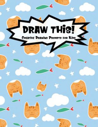 Boek Draw This!: 100 Drawing Prompts for Kids - Cute Cat - Version 3 Proppy Prompts