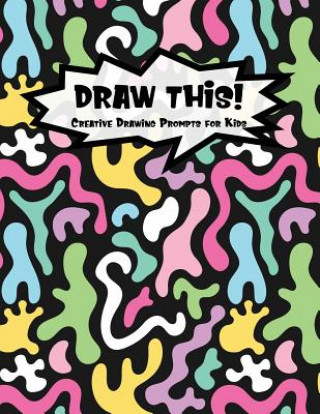 Boek Draw This!: 100 Drawing Prompts for Kids - Dark Rainbow Abstract 1 - Version 3 Proppy Prompts