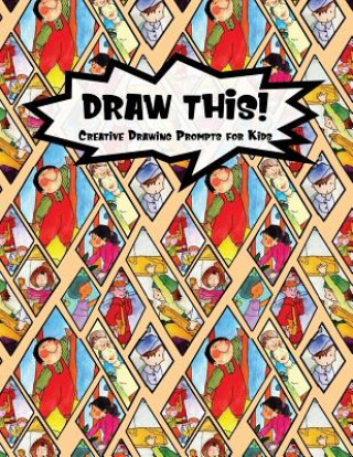 Book Draw This!: 100 Drawing Prompts for Kids - Family Cartoon 2 - Version 3 Proppy Prompts