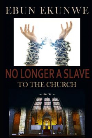Boek No Longer A Slave: To the Church Ebun Ekunwe