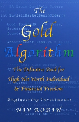 Kniha The Gold Algorithm: The Definitive Book for High Net Worth Individual & Financial Freedom Niv Robin