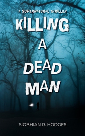 Knjiga Killing a Dead Man Siobhian R. Hodges