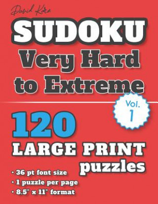 Kniha David Karn Sudoku - Very Hard to Extreme Vol 1: 120 Puzzles, Large Print, 36 pt font size, 1 puzzle per page David Karn