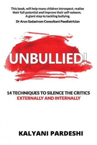 Kniha Unbullied: 14 techniques to silence the critics - Externally and Internally Kalyani Pardeshi