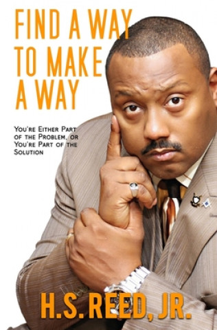 Boek Find a Way to Make a Way!: You're Either Part of the Problem, or You're Part of the Solution H. S. Reed Jr