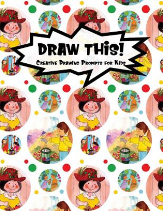 Boek Draw This!: 100 Drawing Prompts to Boost Creativity - Family Cartoon 4 - Version 4 Proppy Prompts