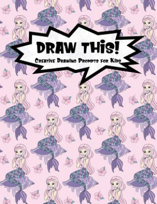 Carte Draw This!: 100 Drawing Prompts to Boost Creativity - Pink Mermaid - Version 4 Proppy Prompts