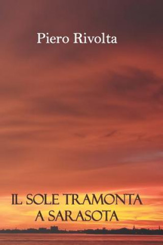 Kniha Il Sole Tramonta a Sarasota Piero Rivolta