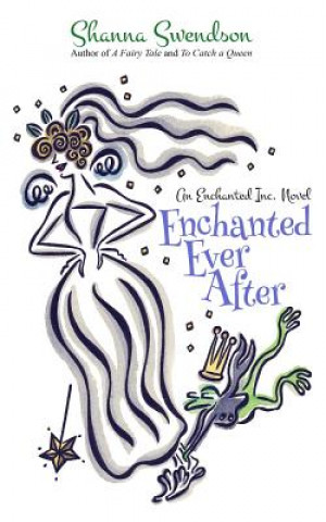 Knjiga Enchanted Ever After Shanna Swendson