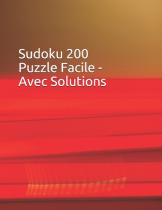 Knjiga Sudoku 200 Puzzle Facile - Avec Solutions: 9x9 Clásico -Juego De Lógica - Amélioration De La mémoire - Pour Adultes Et Enfants Creatif Sudoku