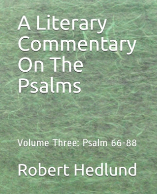 Kniha A Literary Commentary On The Psalms: Volume Three: Psalm 66-88 Robert Hedlund