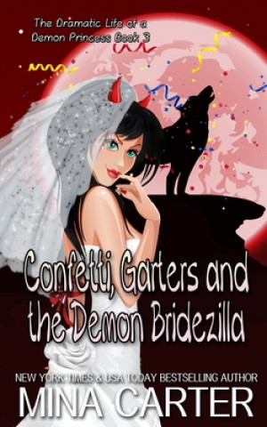 Könyv Confetti, Garters And The Demon Bridezilla Love Spells