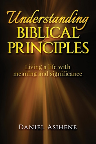 Knjiga Understanding Biblical Principles Daniel Asihene