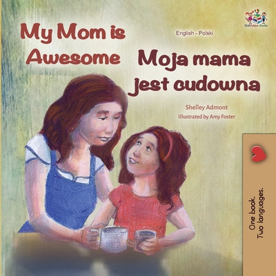 Carte My Mom is Awesome (English Polish Bilingual Book) Kidkiddos Books