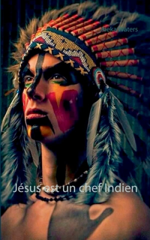 Buch Jesus est un chef Indien Aleka Waters