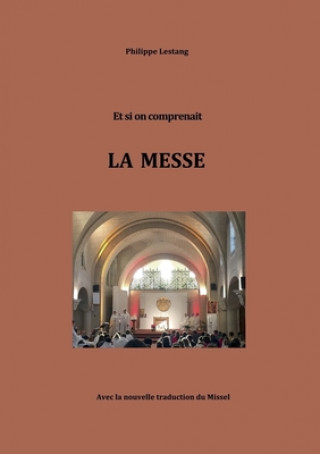 Könyv Et si on comprenait LA MESSE 