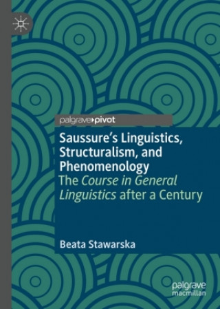 Książka Saussure's Linguistics, Structuralism, and Phenomenology Beata Stawarska