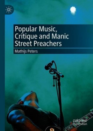 Kniha Popular Music, Critique and Manic Street Preachers Mathijs Peters