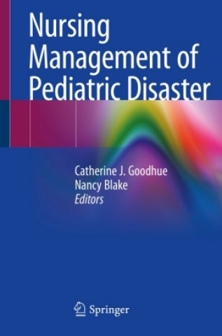 Kniha Nursing Management of Pediatric Disaster Catherine J. Goodhue