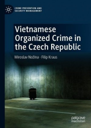 Kniha Vietnamese Organized Crime in the Czech Republic Miroslav Nozina