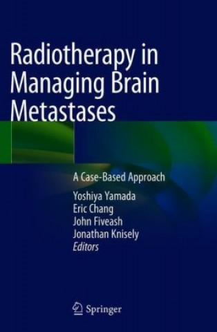 Könyv Radiotherapy in Managing Brain Metastases Yoshiya Yamada