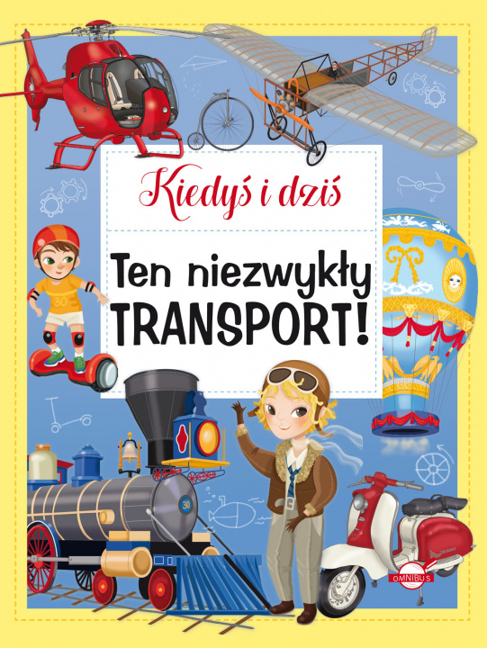 Kniha Kiedyś i dziś Ten niezwykły transport! Barsotti I.