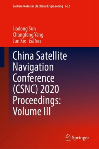 Knjiga China Satellite Navigation Conference (CSNC) 2020 Proceedings: Volume III Jiadong Sun