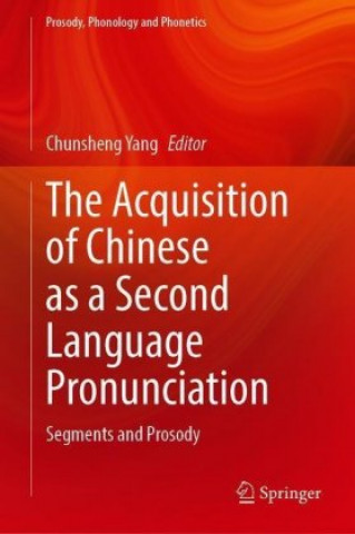 Kniha Acquisition of Chinese as a Second Language Pronunciation Chunsheng Yang