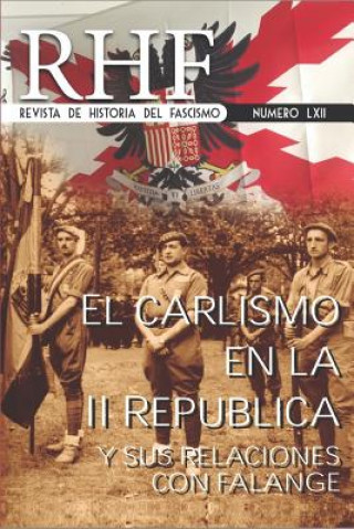 Livre RHF - Revista de Historia del Fascismo: EL Carlismo en la II República y sus relaciones con Falange Ernesto Mila