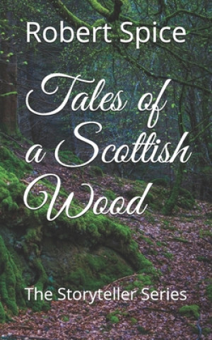 Buch Tales of a Scottish Wood: The Storyteller Series Robert Spice