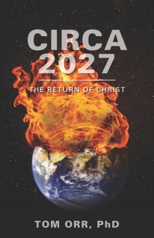 Kniha Circa 2027: The return of Christ Thomas E. Orr Phd