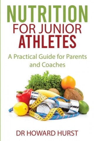 Könyv Nutrition for Junior Athletes Howard Hurst