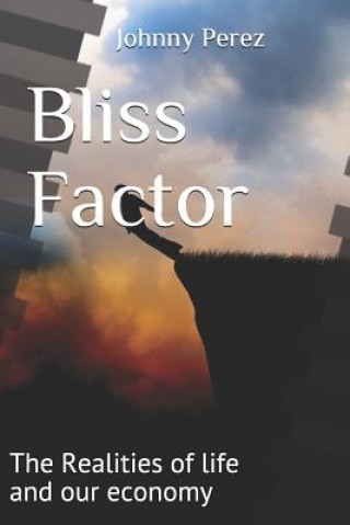 Carte Bliss Factor: The Realities of life and our economy Sylvia Harvey