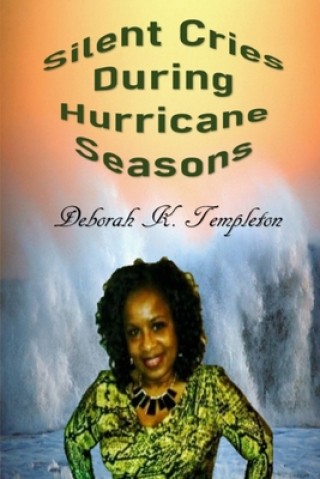 Buch Silent Cries: During Hurricane Seasons Deborah K. Templeton