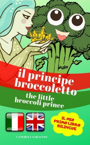 Kniha Principe Broccoletto/The Little Broccoli Prince Caterina Saracino