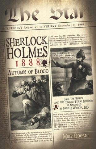 Kniha Sherlock Holmes - 1888 Autumn of Blood: The Thames Torso Murders in the Shadow of Jack the Ripper Mike Hogan