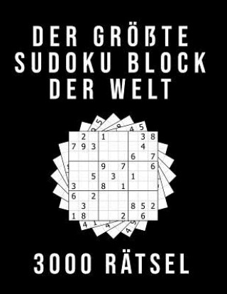 Carte Der Größte Sudoku Block der Welt - 3000 RÄTSEL: Normal bis Extrem Schwer XXL Sammlung mit Lösungen Tolles Rätselbuch Geschenk für Jugendliche & Erwach Sudoku Block 3000