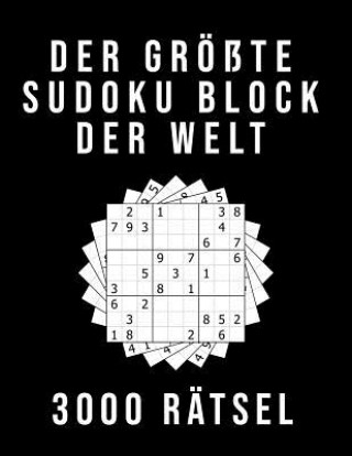 Kniha Der Größte Sudoku Block der Welt - 3000 RÄTSEL: Normal bis Extrem Schwer XXL Sammlung mit Lösungen Tolles Rätselbuch Geschenk für Jugendliche & Erwach Sudoku Block 3000