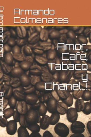 Könyv Amor, Café, Tabaco y Chanel..! Armando Colmenares