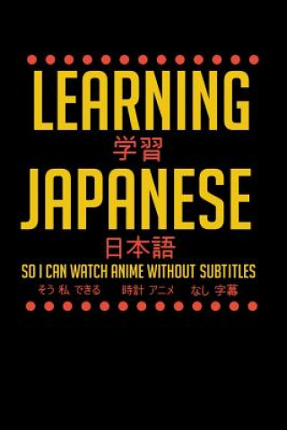 Carte Learning Japanese So I Can Watch Anime Without Subtitles: 120 Pages I 6x9 I Music Sheet I Funny Manga & Japanese Animation Lover Gifts Funny Notebooks