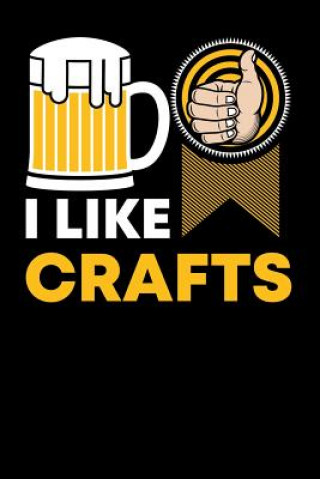 Книга I Like Crafts: 120 Pages I 6x9 I Music Sheet I Funny Brewery & Crafting Gifts I Pale Ale Funny Notebooks