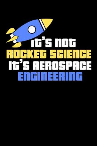 Buch It's Not Rocket Science It's Aerospace Engineering: 120 Pages I 6x9 I Music Sheet I Funny Science, Space & Galaxy Gift I Moon & Planet Funny Notebooks
