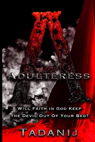 Buch Adulteress: Will Faith in God Keep the Devil Out Your Bed? Tadanij