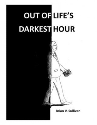 Buch Out of Life's Darkest Hour Brian V. Sullivan