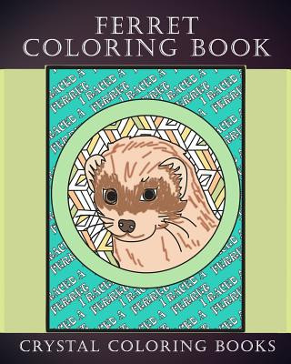 Kniha Ferret Coloring Book: 30 Hand Drawn Ferret Drawings. If You Love Ferrets Or Know Someone That Does Then this Is The Perfect Coloring Book Or Crystal Coloring Books