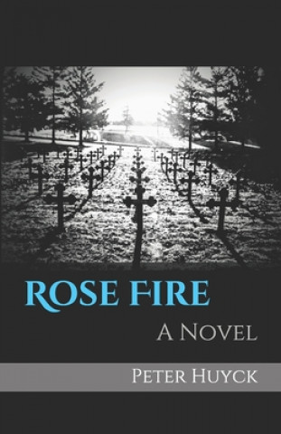 Book Rose Fire Peter Huyck
